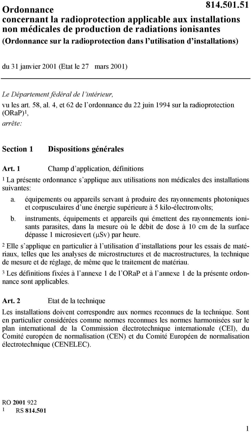 4, et 62 de l ordonnance du 22 juin 1994 sur la radioprotection (ORaP) 1, arrête: Section 1 Dispositions générales Art.