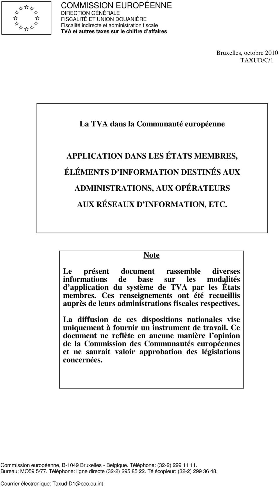 Note Le présent document rassemble diverses informations de base sur les modalités d application du système de TVA par les États membres.