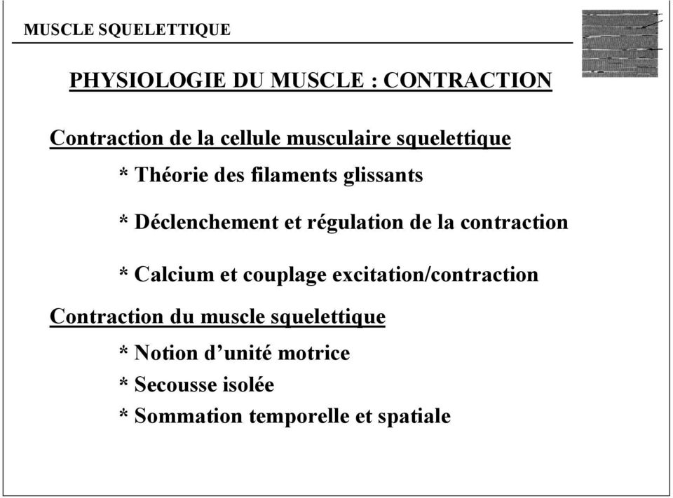 la contraction * Calcium et couplage excitation/contraction Contraction du muscle