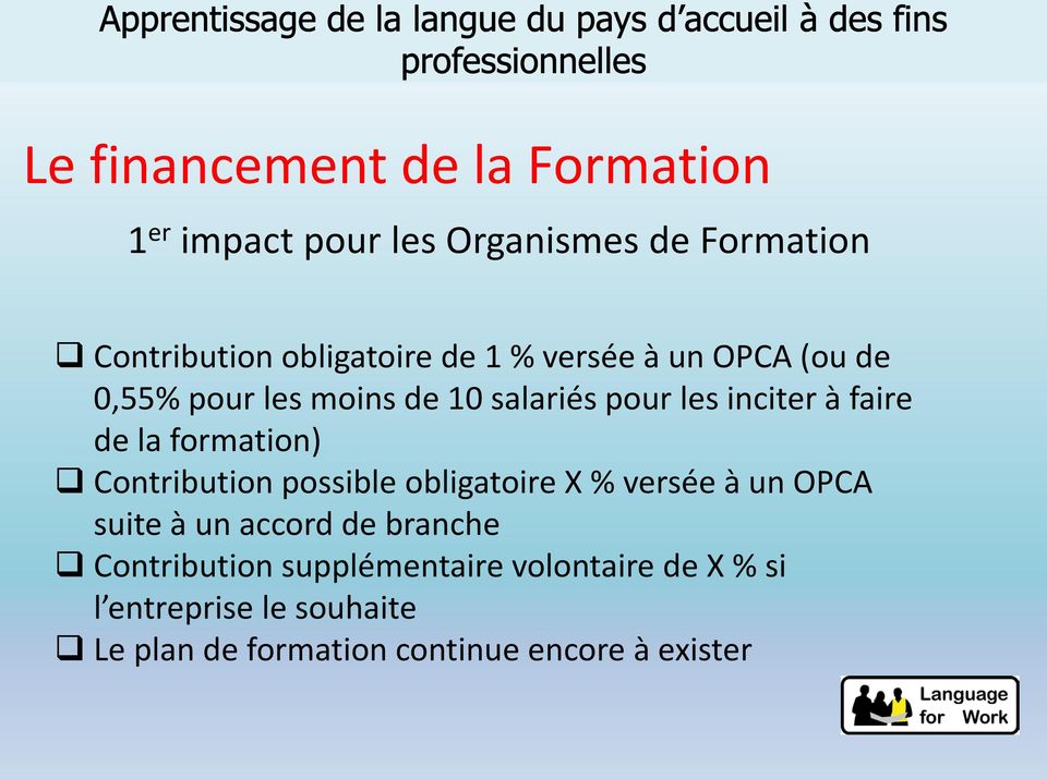 formation) Contribution possible obligatoire X % versée à un OPCA suite à un accord de branche
