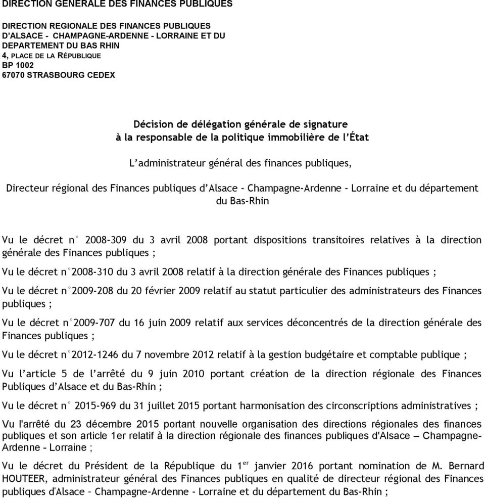 publiques d Alsace - Champagne-Ardenne - Lorraine et du département du Bas-Rhin Vu le décret n 2008-309 du 3 avril 2008 portant dispositions transitoires relatives à la direction générale des