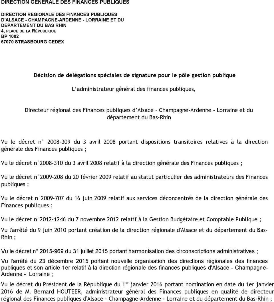 Champagne-Ardenne - Lorraine et du département du Bas-Rhin Vu le décret n 2008-309 du 3 avril 2008 portant dispositions transitoires relatives à la direction générale des Finances publiques ; Vu le