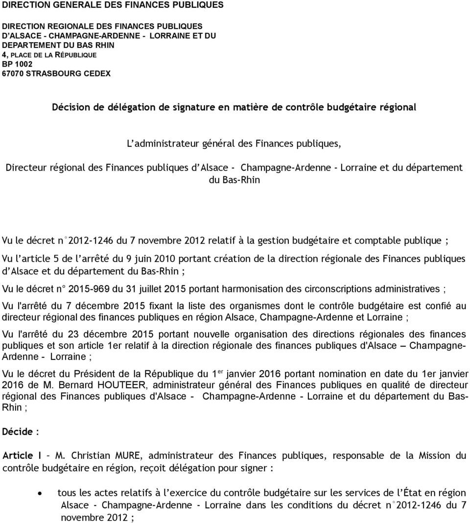Champagne-Ardenne - Lorraine et du département du Bas-Rhin Vu le décret n 2012-1246 du 7 novembre 2012 relatif à la gestion budgétaire et comptable publique ; Vu l article 5 de l arrêté du 9 juin