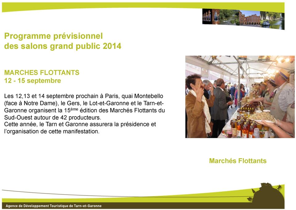 Tarn-et- Garonne organisent la 15 ème édition des Marchés Flottants du Sud-Ouest autour de 42 producteurs.