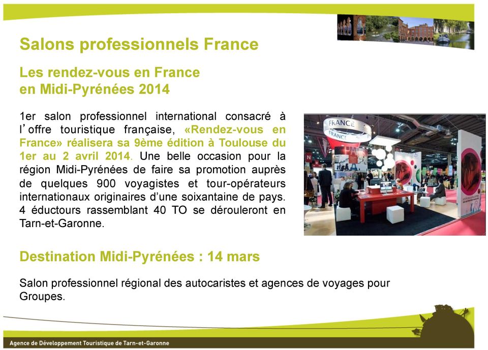 Une belle occasion pour la région Midi-Pyrénées de faire sa promotion auprès de quelques 900 voyagistes et tour-opérateurs internationaux originaires