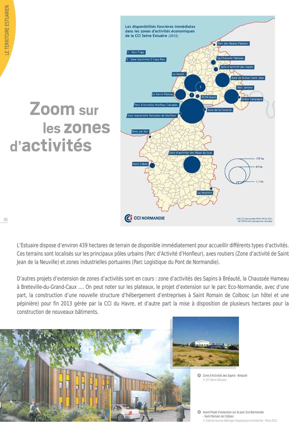 Logistique du Pont de Normandie). D autres projets d extension de zones d activités sont en cours : zone d activités des Sapins à Bréauté, la Chaussée Hameau à BretevilleduGrandCaux.