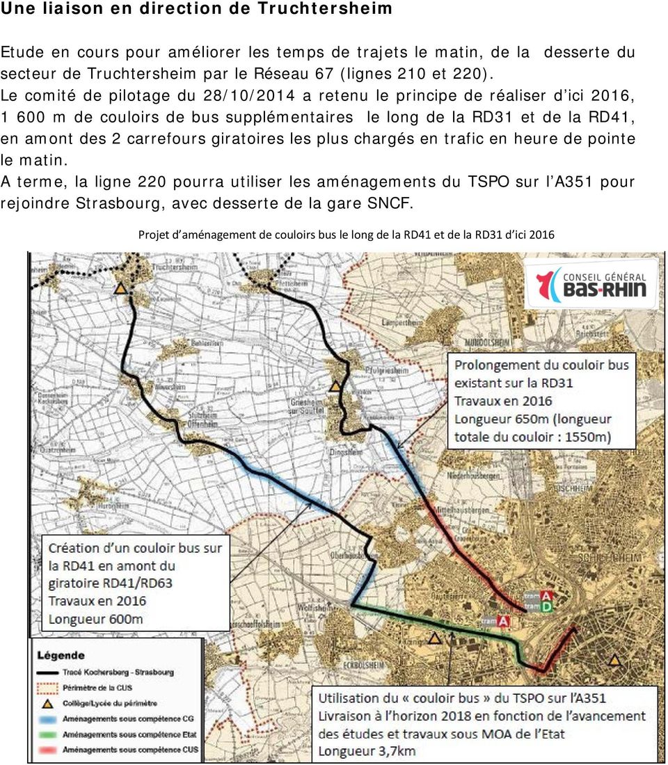 Le comité de pilotage du 28/10/2014 a retenu le principe de réaliser d ici 2016, 1 600 m de couloirs de bus supplémentaires le long de la RD31 et de la RD41, en
