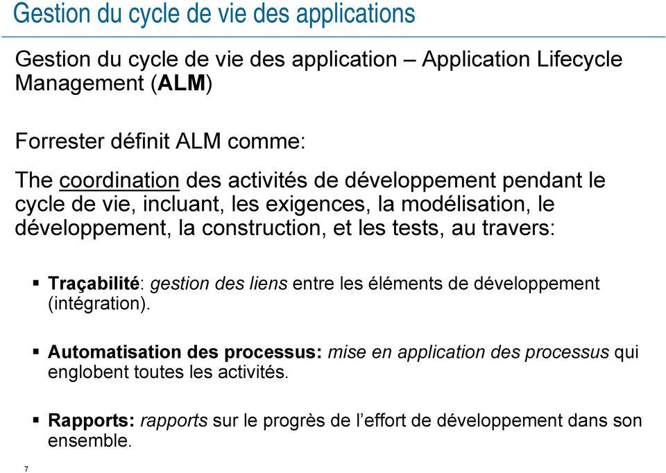construction, et les tests, au travers: Traçabilité: gestion des liens entre les éléments de développement (intégration).