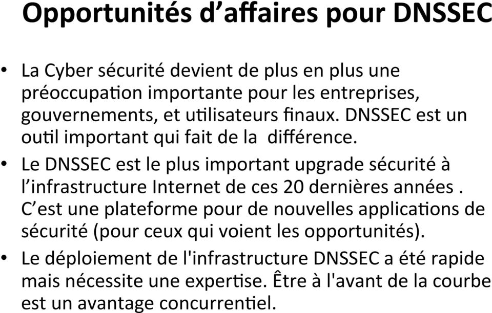 Le DNSSEC est le plus important upgrade sécurité à l infrastructure Internet de ces 20 dernières années.