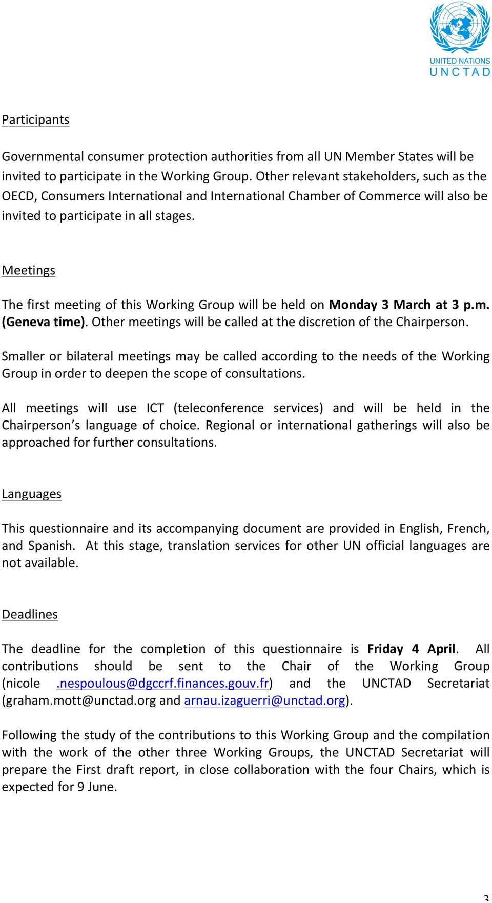 Meetings The first meeting of this Working Group will be held on Monday 3 March at 3 p.m. (Geneva time). Other meetings will be called at the discretion of the Chairperson.