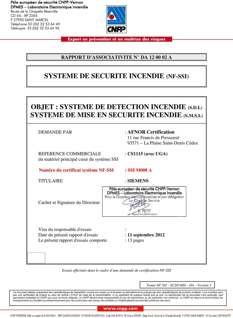 TIVITE SYSTEME DE SECURITE INCENDIE (NF-SSI) OBJET : SYSTEME DE DETECTION INCENDIE (S.D.I.) SYSTEME DE MISE EN SECURITE INCENDIE (S.M.S.I.) DEMANDE PAR REFERENCE COMMERCIALE du matériel principal