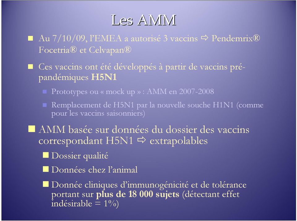 pour les vaccins saisonniers) AMM basée sur données du dossier des vaccins correspondant H5N1 extrapolables Dossier qualité