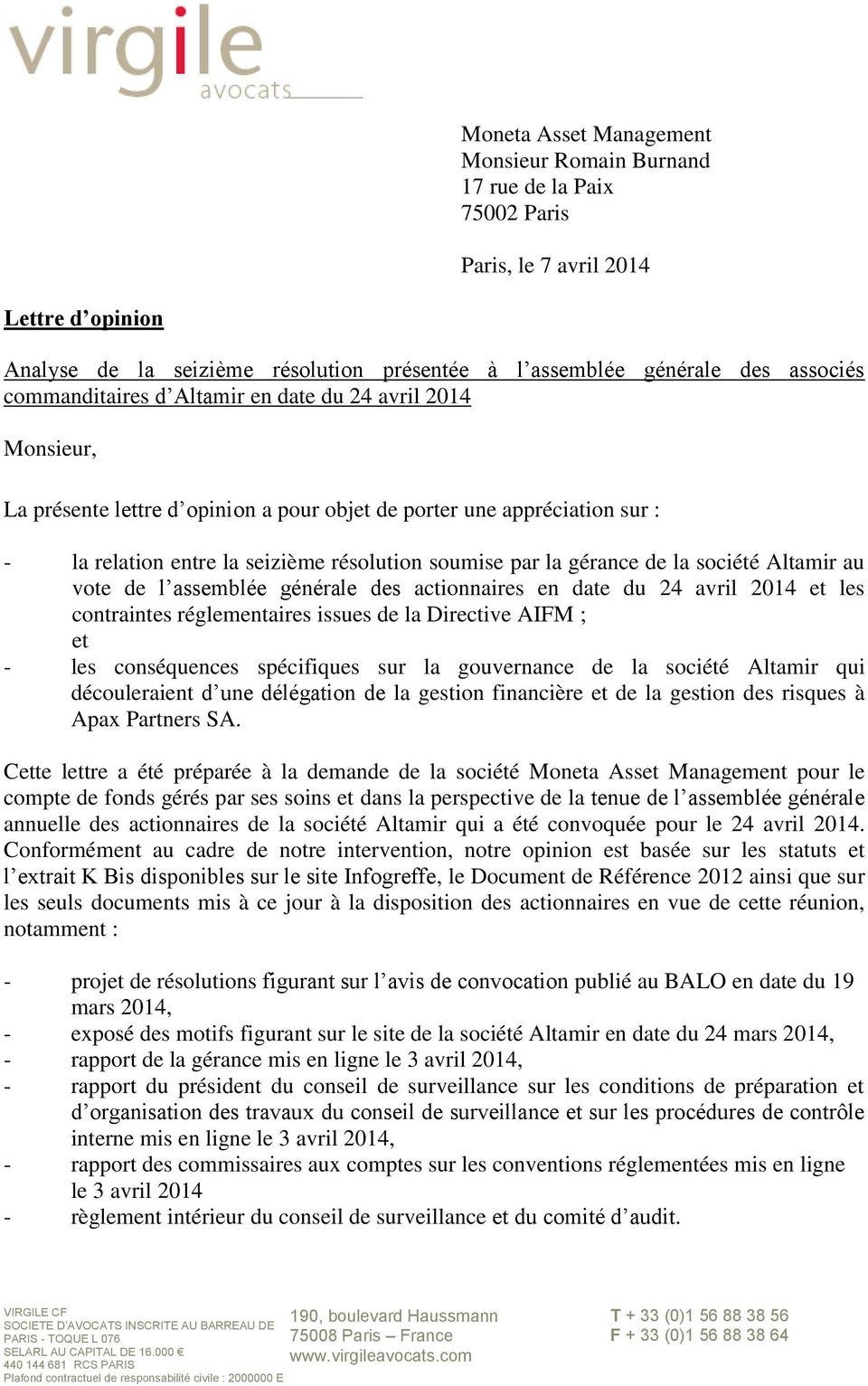 gérance de la société Altamir au vote de l assemblée générale des actionnaires en date du 24 avril 2014 et les contraintes réglementaires issues de la Directive AIFM ; et - les conséquences