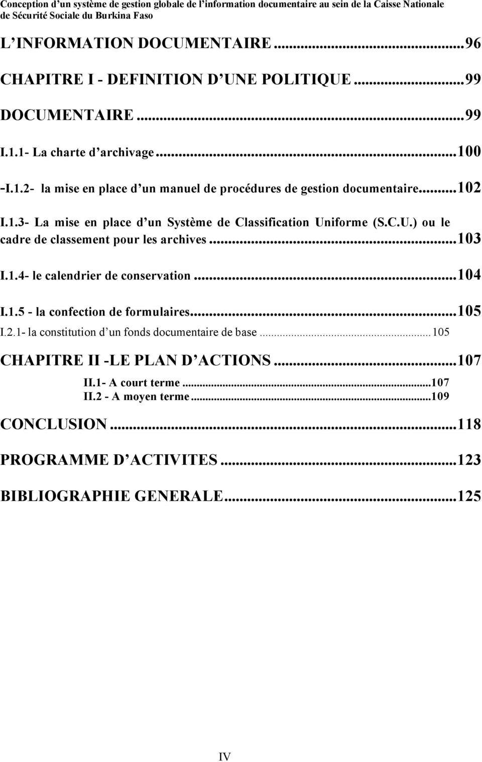 C.U.) ou le cadre de classement pour les archives...103 I.1.4- le calendrier de conservation...104 I.1.5 - la confection de formulaires...105 I.2.