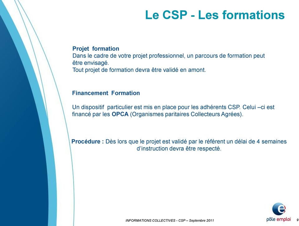 Financement Formation Un dispositif particulier est mis en place pour les adhérents CSP.