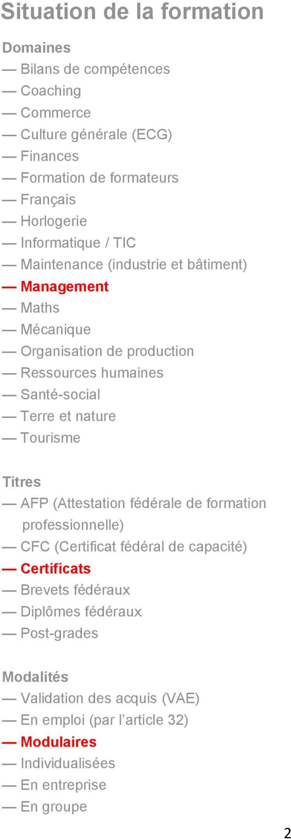 Santé-social Terre et nature Tourisme Titres AFP (Attestation fédérale de formation professionnelle) CFC (Certificat fédéral de capacité)