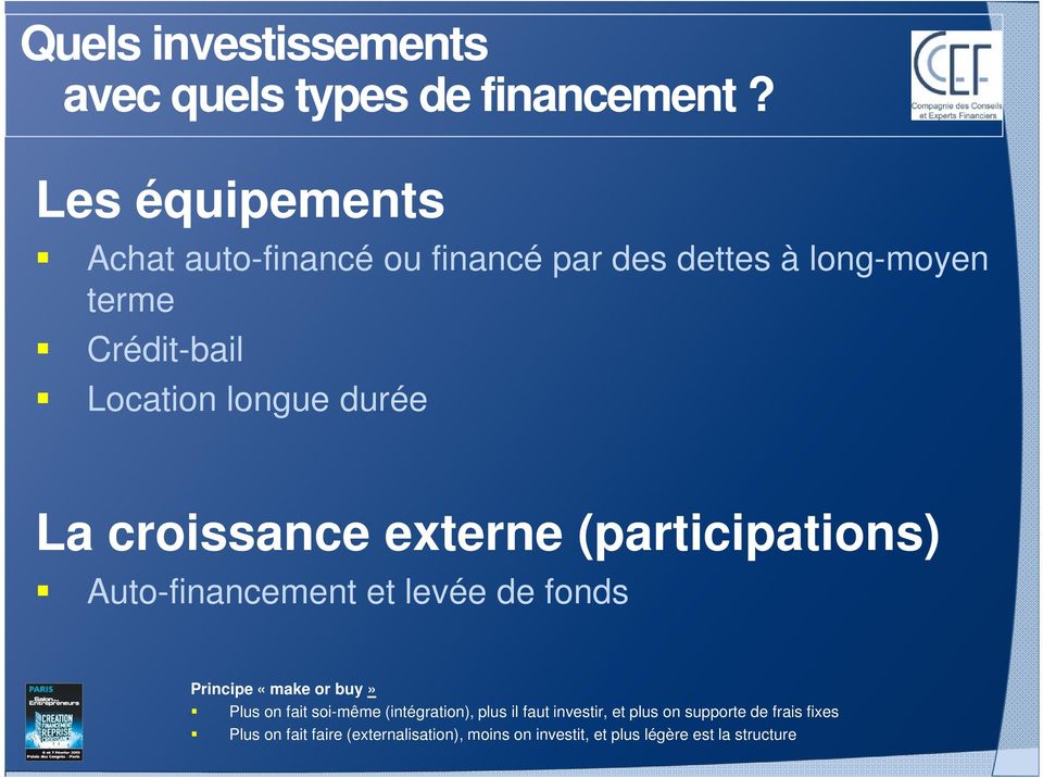 durée La croissance externe (participations) Auto-financement et levée de fonds Principe «make or buy» Plus on