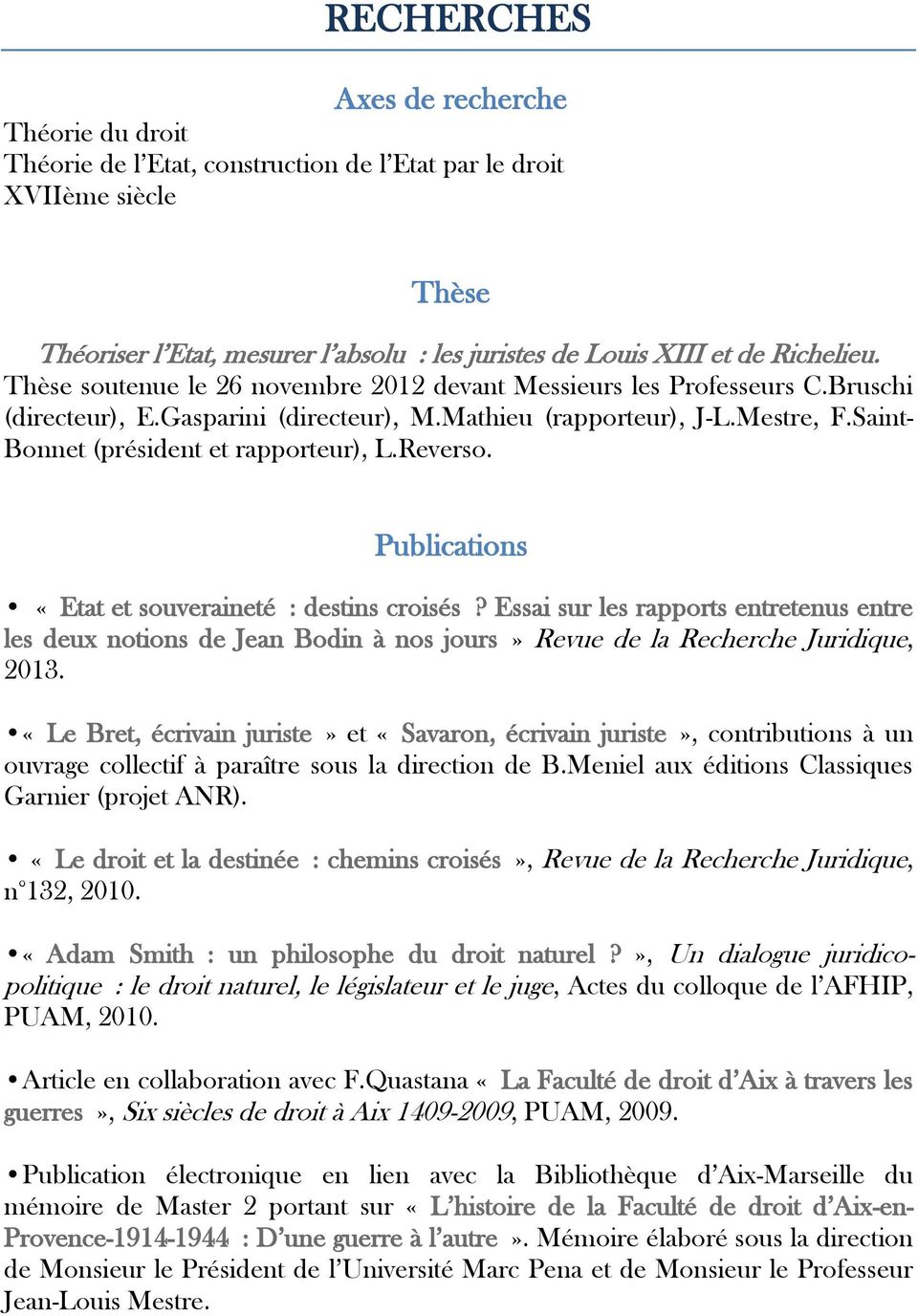Saint- Bonnet (président et rapporteur), L.Reverso. Publications «Etat et souveraineté : destins croisés?
