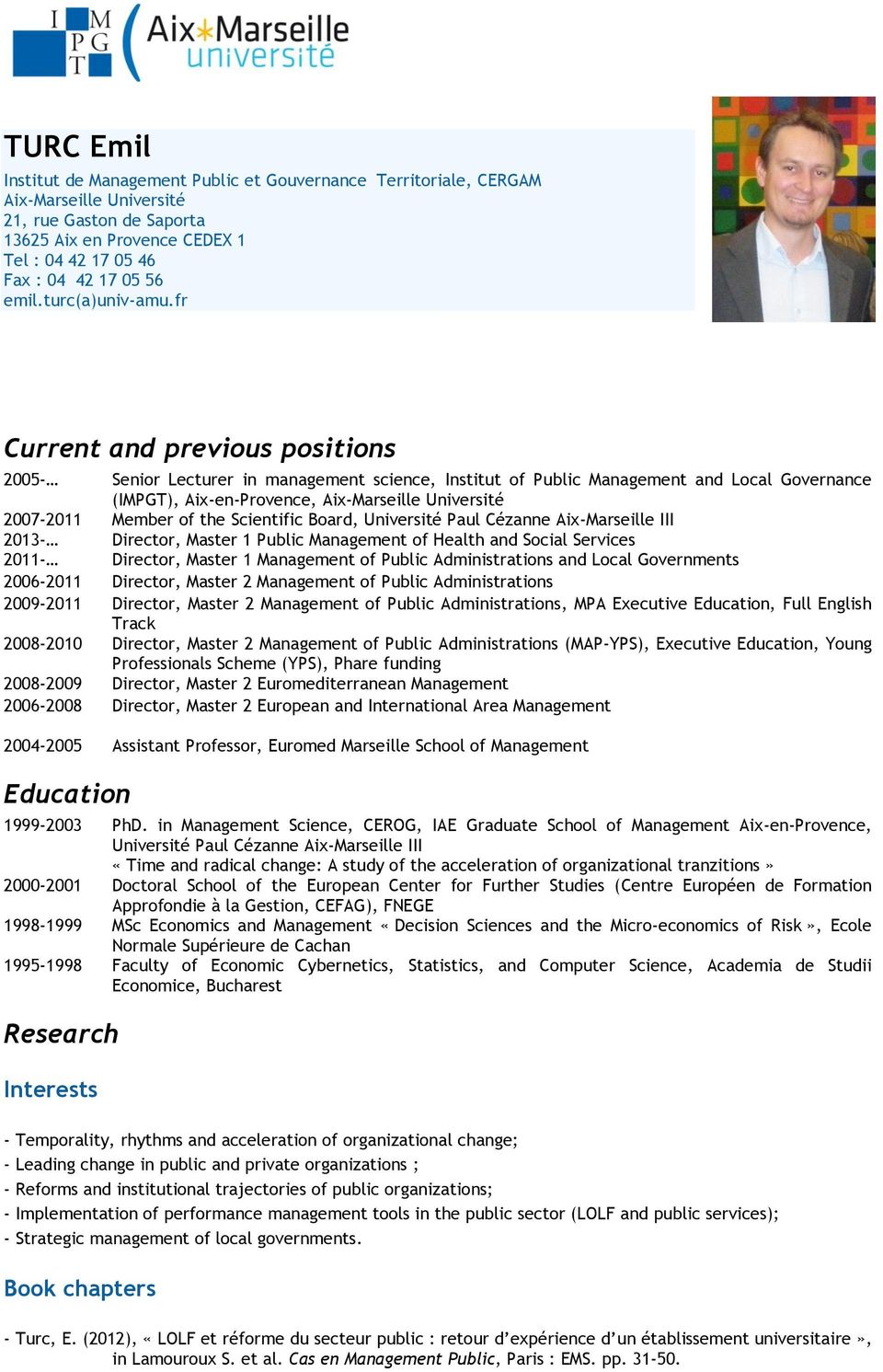 fr Current and previous positions 2005- Senior Lecturer in management science, Institut of Public Management and Local Governance (IMPGT), Aix-en-Provence, Aix-Marseille Université 2007-2011 Member
