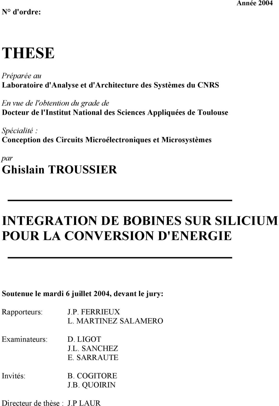Ghislain TROUSSIER INTEGRATION DE BOBINES SUR SILICIUM POUR LA CONVERSION D'ENERGIE Soutenue le mardi 6 juillet 2004, devant le jury: