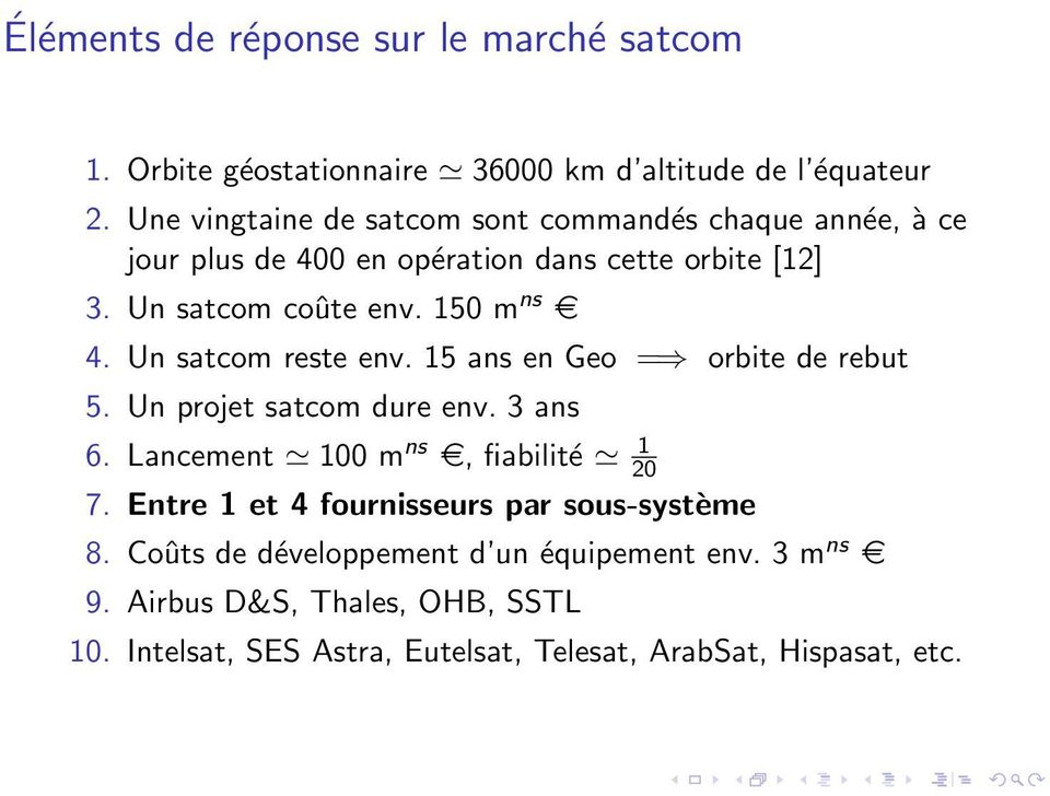 150 m ns e 4. Un satcom reste env. 15 ans en Geo = orbite de rebut 5. Un projet satcom dure env. 3 ans 6. Lancement 100 m ns e, fiabilité 1 20 7.