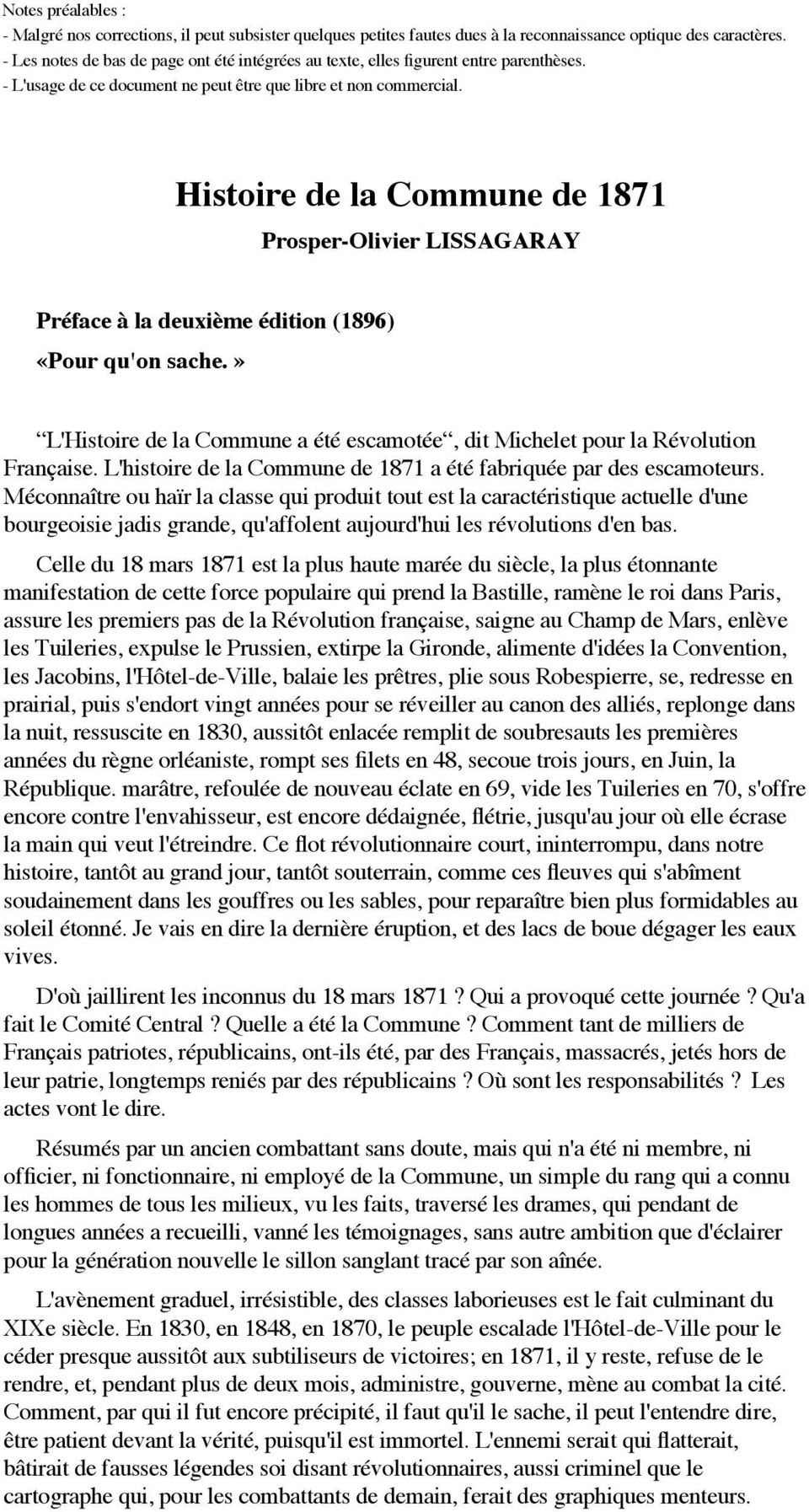 Histoire de la Commune de 1871 Prosper-Olivier LISSAGARAY Préface à la deuxième édition (1896) «Pour qu'on sache.» L'Histoire de la Commune a été escamotée, dit Michelet pour la Révolution Française.