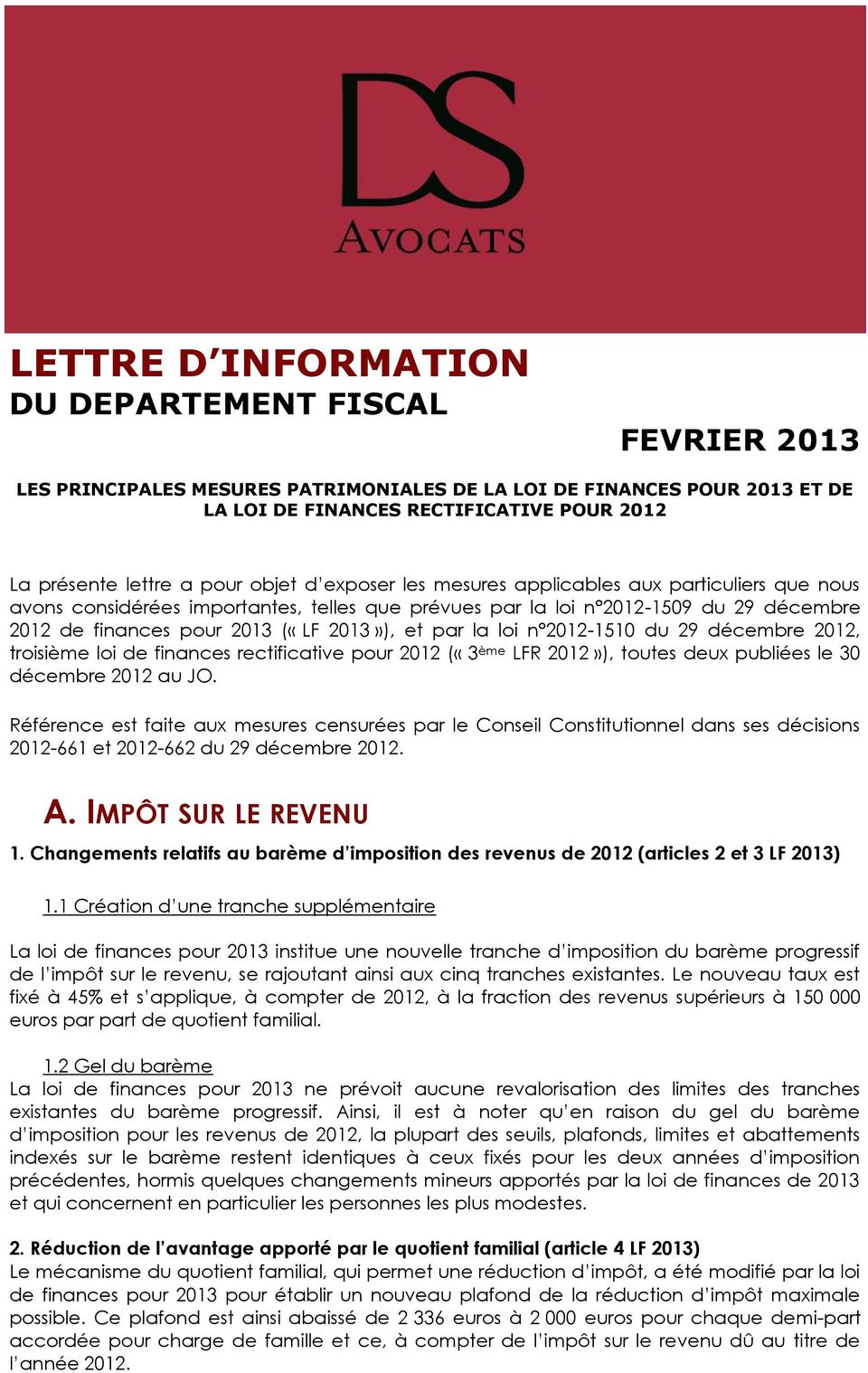 et par la loi n 2012-1510 du 29 décembre 2012, troisième loi de finances rectificative pour 2012 («3 ème LFR 2012»), toutes deux publiées le 30 décembre 2012 au JO.
