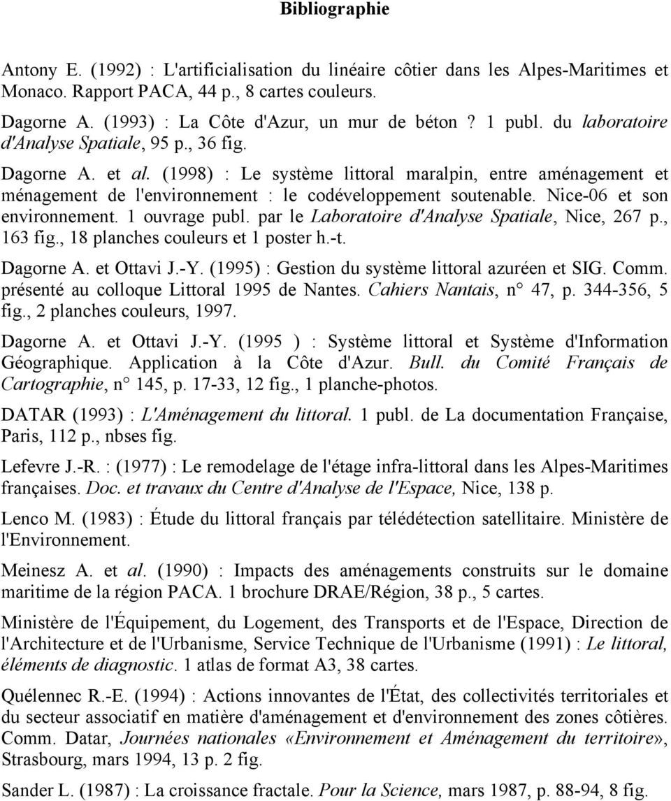 Nice-06 et son environnement. 1 ouvrage publ. par le Laboratoire d'analyse Spatiale, Nice, 267 p., 163 fig., 18 planches couleurs et 1 poster h.-t. Dagorne A. et Ottavi J.-Y.