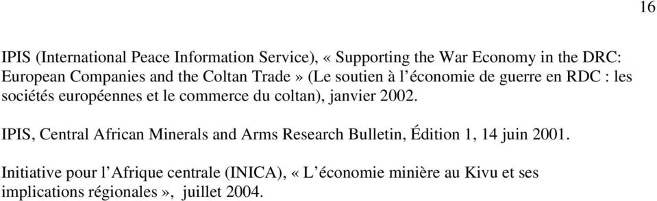 coltan), janvier 2002. IPIS, Central African Minerals and Arms Research Bulletin, Édition 1, 14 juin 2001.