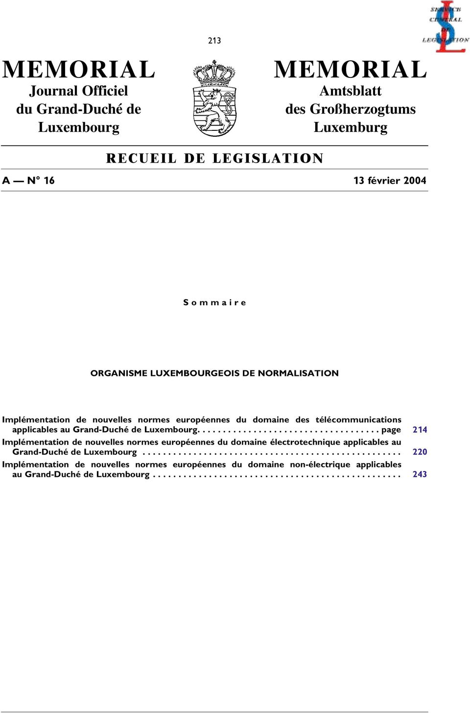 ................................... page 214 Implémentation de nouvelles normes européennes du domaine électrotechnique applicables au Grand-Duché de Luxembourg.