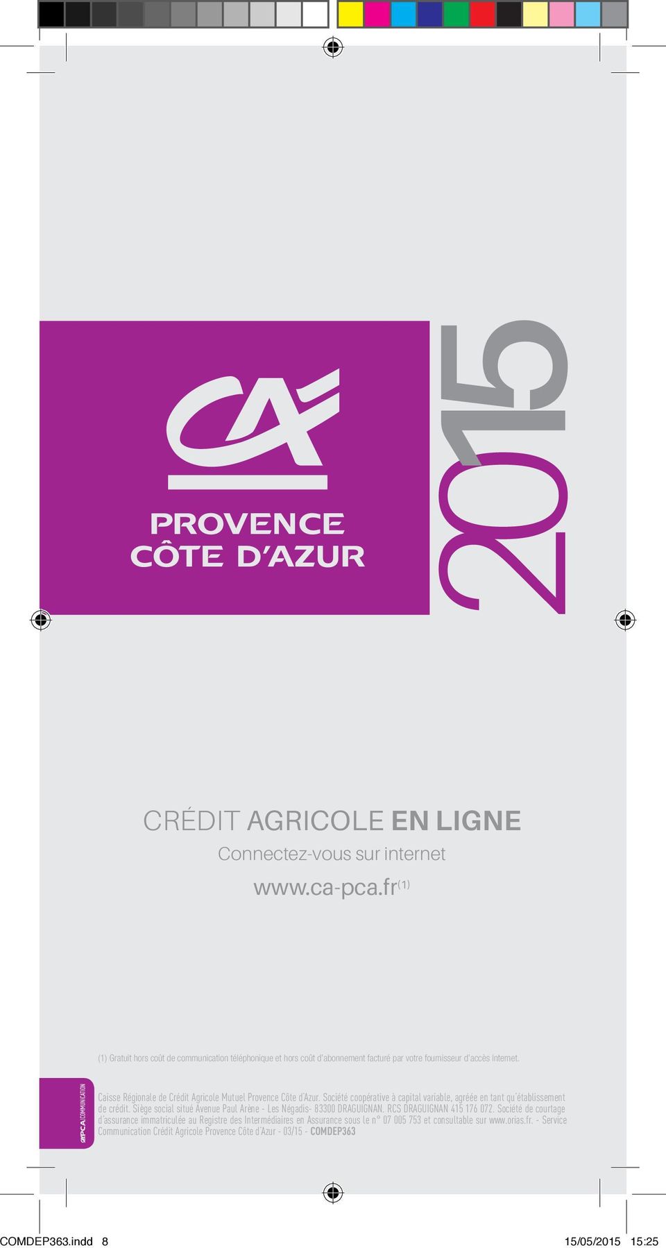 Caisse Régionale de Crédit Agricole Mutuel Provence Côte d Azur. Société coopérative à capital variable, agréée en tant qu établissement de crédit.