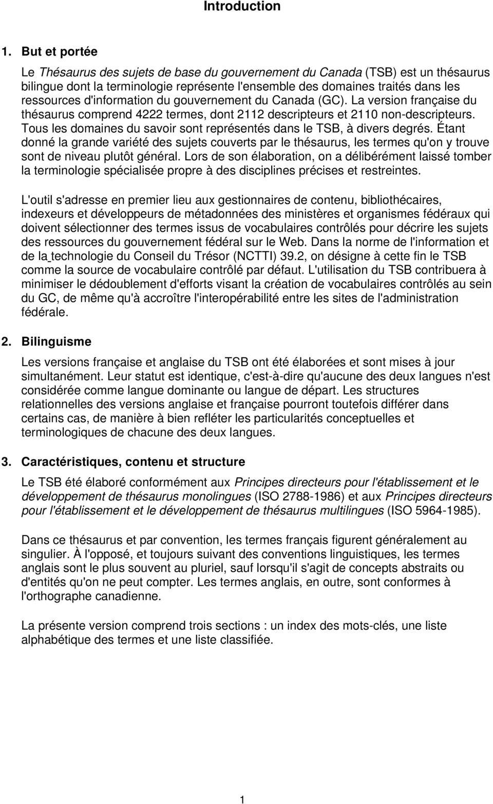 d'information du gouvernement du Canada (GC). La version française du thésaurus comprend 4222 termes, dont 2112 descripteurs et 2110 non-descripteurs.