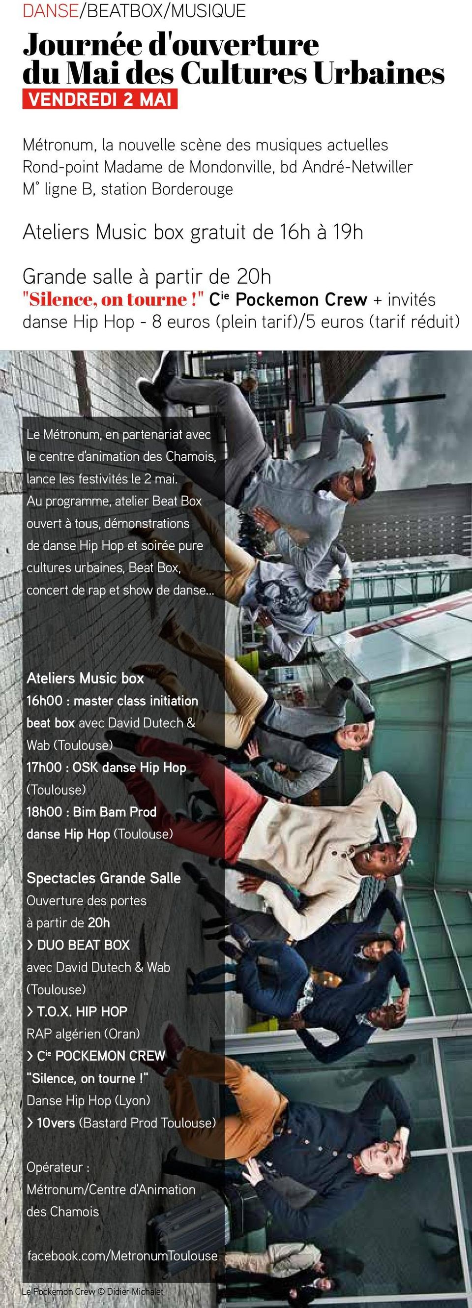 " C ie Pockemon Crew + invités danse Hip Hop - 8 euros (plein tarif)/5 euros (tarif réduit) Le Métronum, en partenariat avec le centre d'animation des Chamois, lance les festivités le 2 mai.