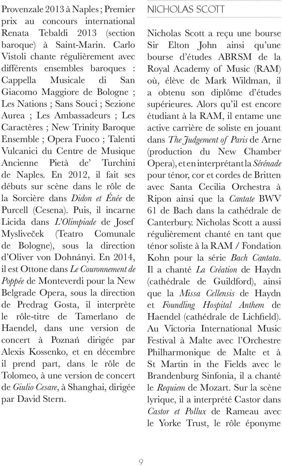 Caractères ; New Trinity Baroque Ensemble ; Opera Fuoco ; Talenti Vulcanici du Centre de Musique Ancienne Pietà de Turchini de Naples.