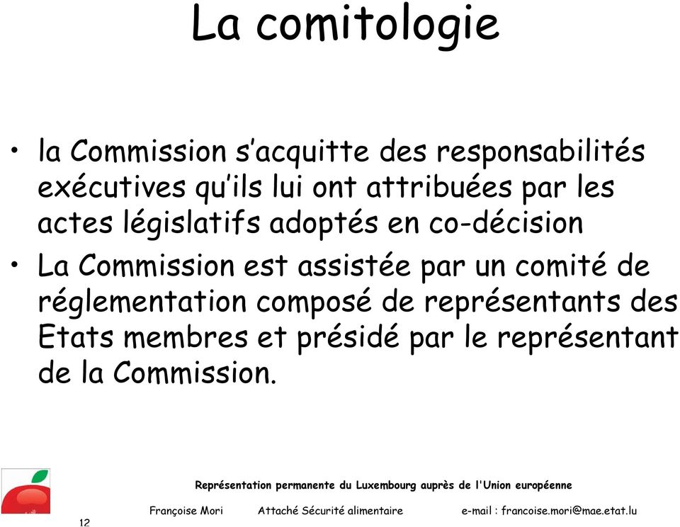 Commission est assistée par un comité de réglementation composé de