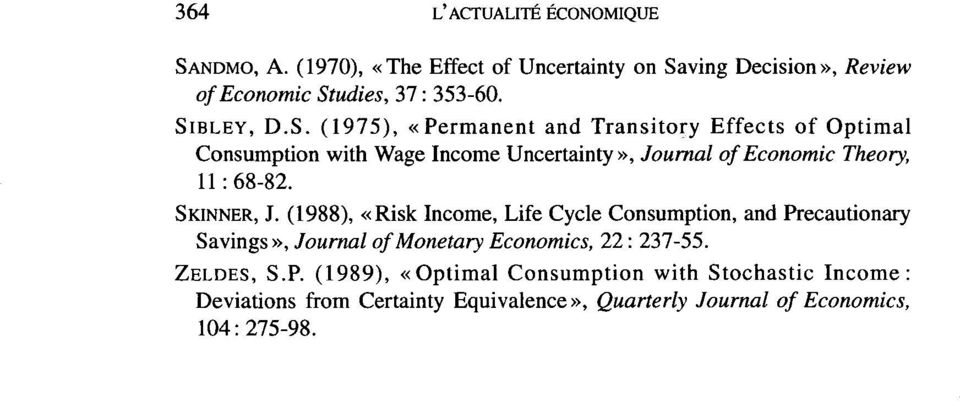 SKINNER, J. (1988), «Risk Income, Life Cycle Consumption, and Pr