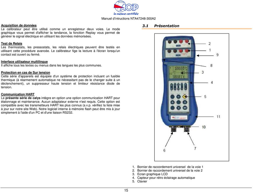 1 Présentation Test de Relais Les thermostats, les pressostats, les relais électriques peuvent être testés en utilisant cette procédure avancée.