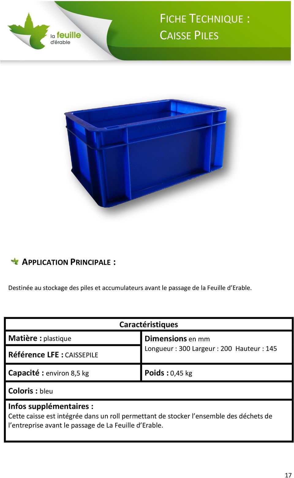 Hauteur : 145 Poids : 0,45 kg Coloris : bleu Infos supplémentaires : Cette caisse est intégrée dans un