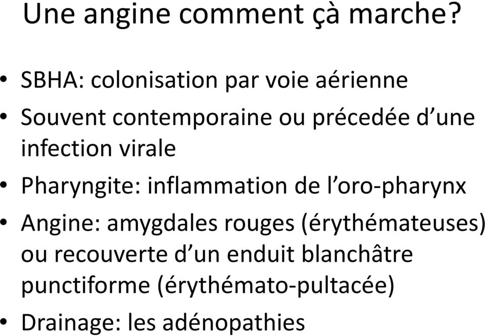 infection virale Pharyngite: inflammation de l oro-pharynx Angine: