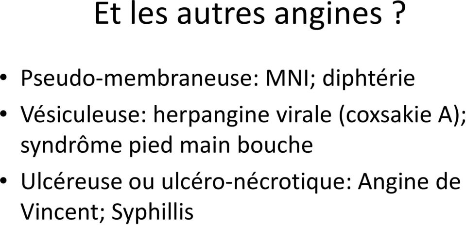Vésiculeuse: herpanginevirale (coxsakiea);