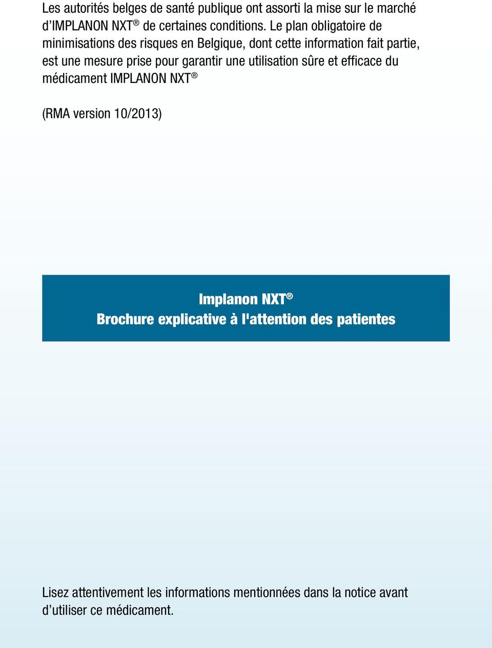 pour garantir une utilisation sûre et efficace du médicament IMPLANON NXT (RMA version 10/2013) Implanon NXT Brochure