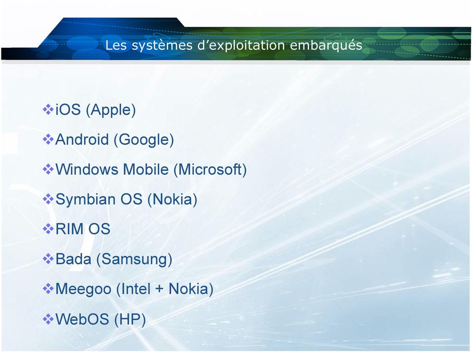 (Microsoft) Symbian OS (Nokia) RIM OS