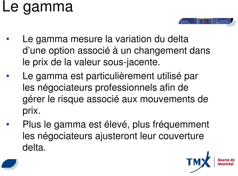 Le gamma est particulièrement utilisé par les négociateurs professionnels afin de