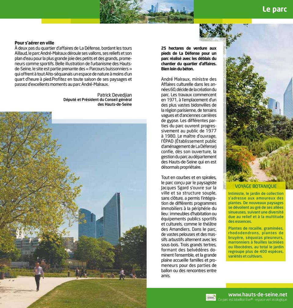 Belle illustration de l urbanisme des Hautsde-Seine, le site est partie prenante des «Parcours buissonniers» qui offrent à tout Alto-séquanais un espace de nature à moins d un quart d heure à pied.