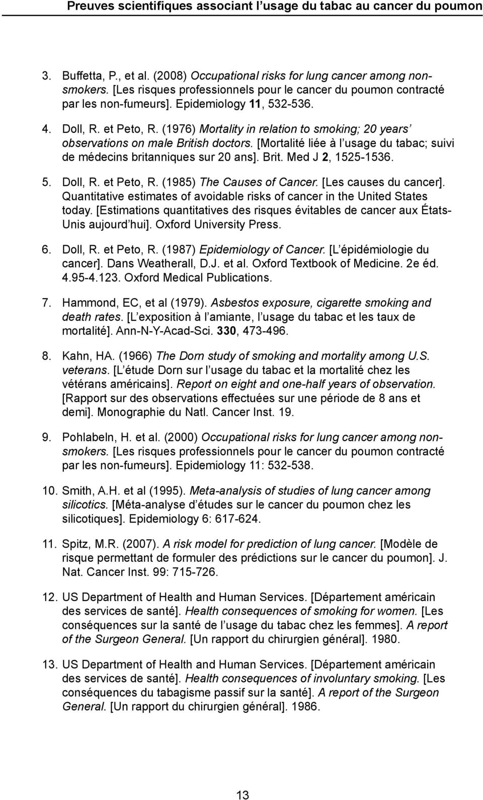 5. Doll, R. et Peto, R. (1985) The Causes of Cancer. [Les causes du cancer]. Quantitative estimates of avoidable risks of cancer in the United States today.