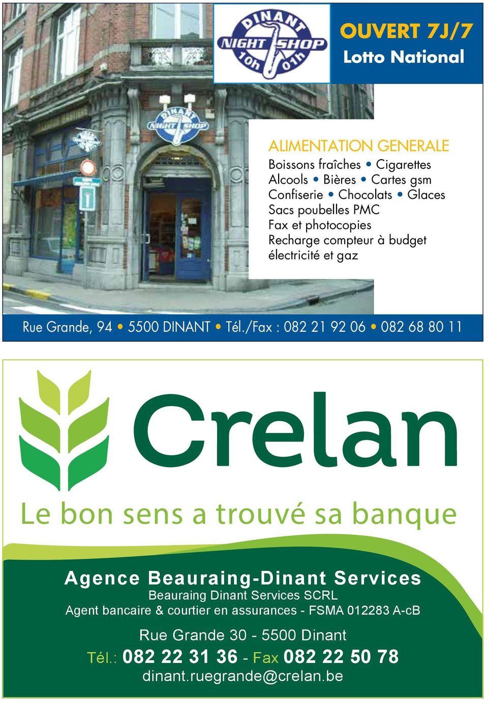 /Fax : 082 21 92 06 082 68 80 11 Le bon sens a trouvé sa banque Agence Beauraing-Dinant Services Beauraing Dinant Services SCRL