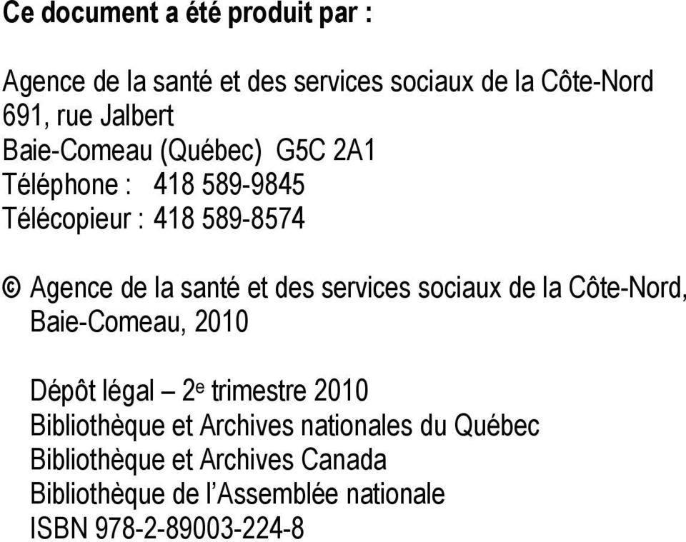 services sociaux de la Côte-Nord, Baie-Comeau, 2010 Dépôt légal 2 e trimestre 2010 Bibliothèque et Archives