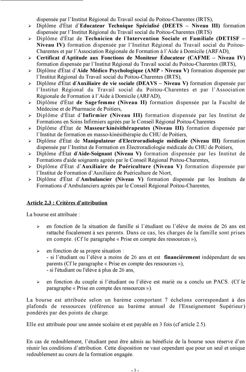 Poitou- Charentes et par l Association Régionale de Formation à l Aide à Domicile (ARFAD), Certificat d Aptitude aux Fonctions de Moniteur Éducateur (CAFME Niveau IV) formation dispensée par l