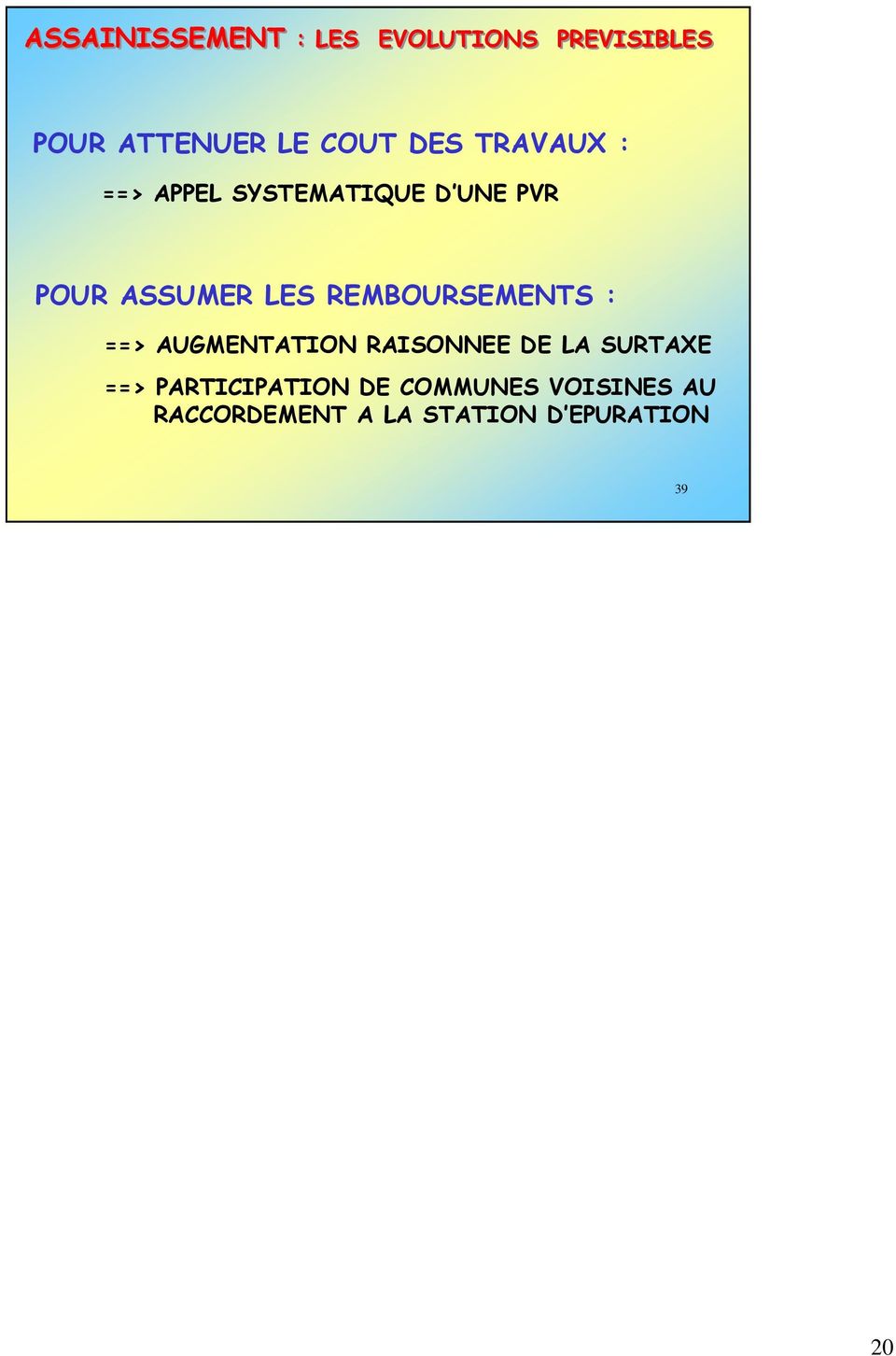 REMBOURSEMENTS : ==> AUGMENTATION RAISONNEE DE LA SURTAXE ==>