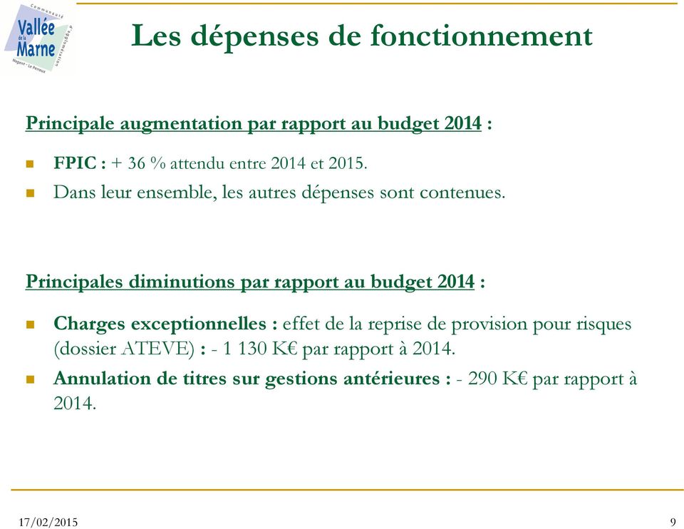 Principales diminutions par rapport au budget 214 : Charges exceptionnelles : effet de la reprise de